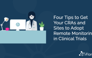 4 Tips to Get Your CRAs and Sites to Adopt Remote Clinical Monitoring