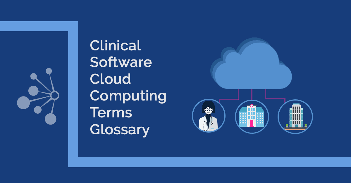 Clinical Software Cloud Computing Glossary