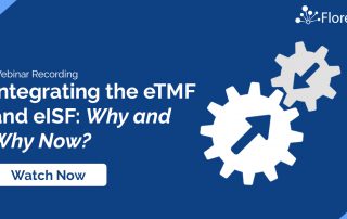 Florence Webinar - Integrating the Electronic Trial Master File eTMF and Electronic Investigator Site File eISF