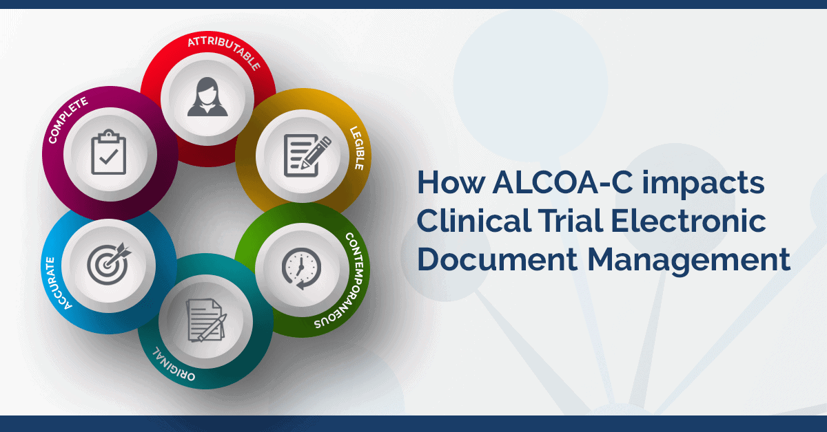 How ALCOA-C Impacts Clinical Trial Electronic Document Management