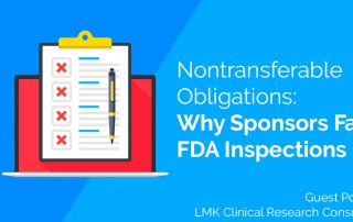 Nontransferable Obligations- Why Sponsors Fail FDA Inspections LMK Guest Post