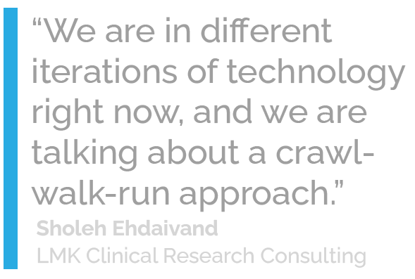 Quote: We are in different iterations of technology right now, and we are talking about a crawl-walk-run approach. Sholeh