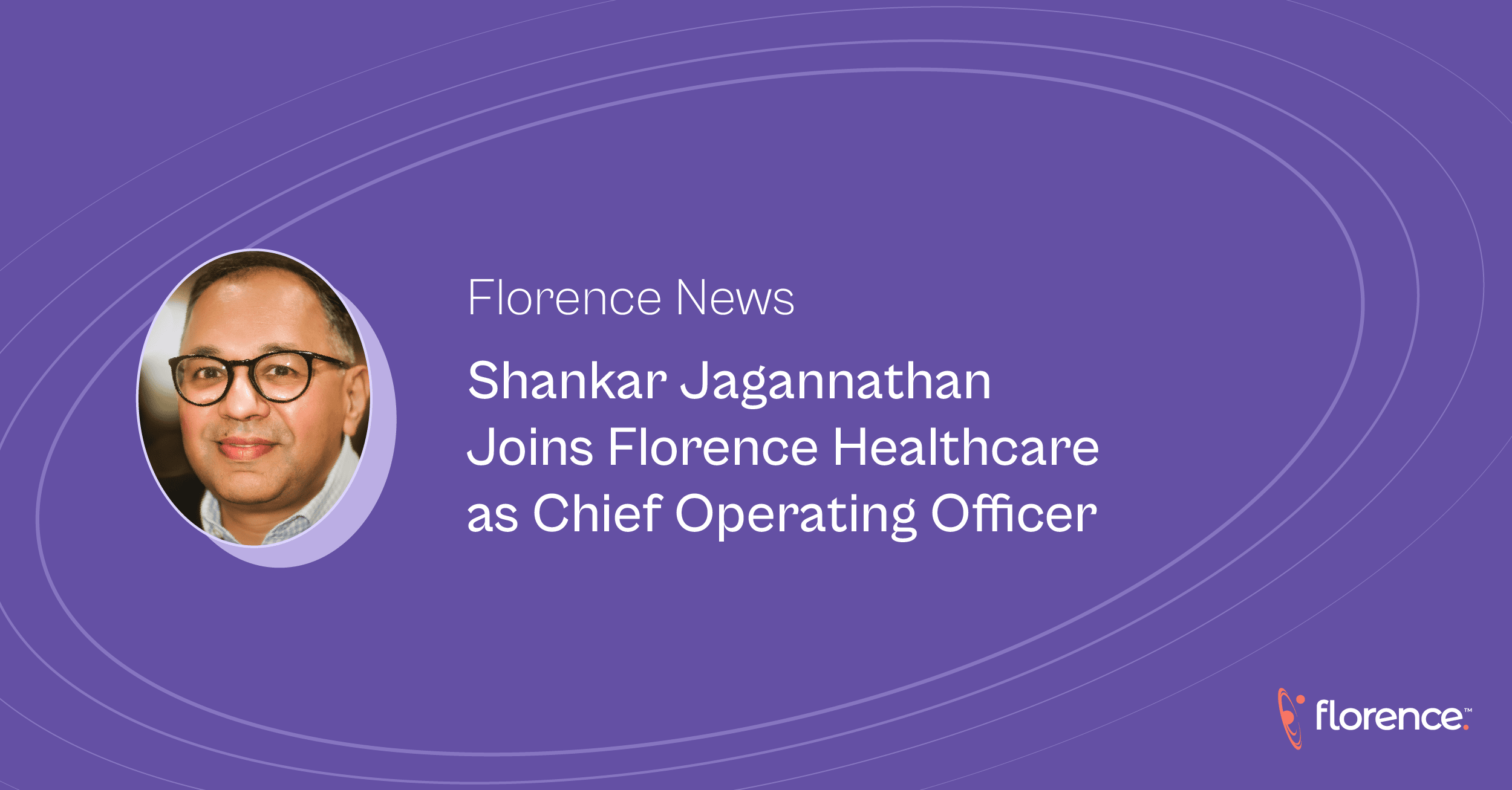 Shankar Jagannathan Joins Florence Healthcare as Chief Operating Officer. Shankar headshot.